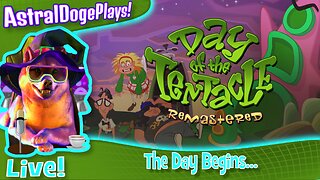 Day of the Tentacle ~LIVE!~ The Day Begins...