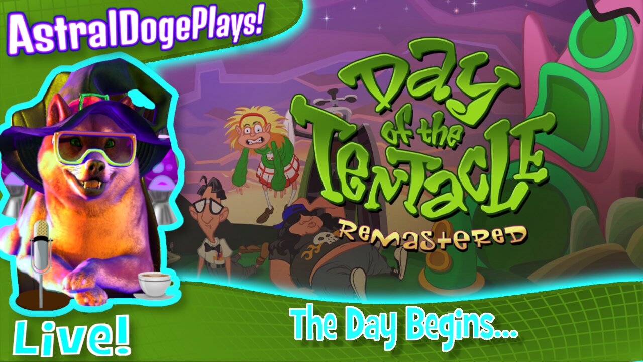 Day of the Tentacle ~LIVE!~ The Day Begins...