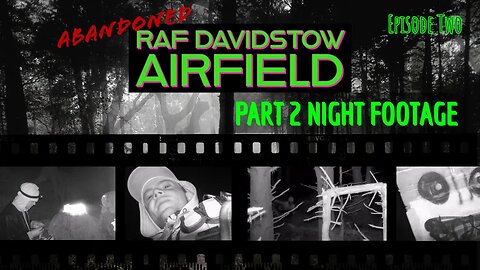 E2 - (Part Two) Davidstow Airfield UFO Paranormal Hunting UK (Night Footage) 2022 FirstContact TV