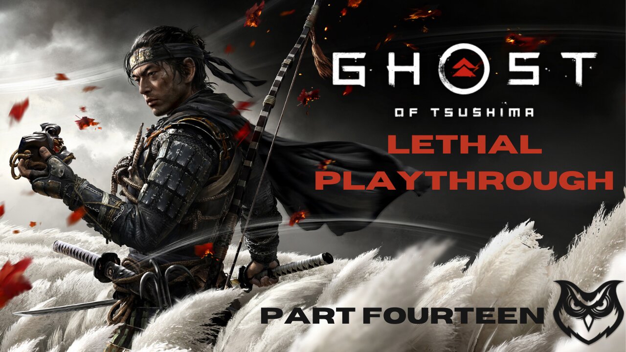 Ghost of Tsushima LETHAL | Part Fourteen |