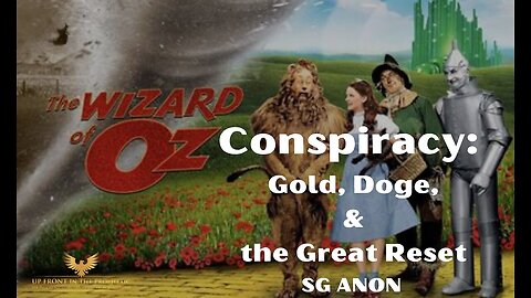 SGANON:The Wizard Oz Conspiracy: Gold, Doge, and the Great Reset...