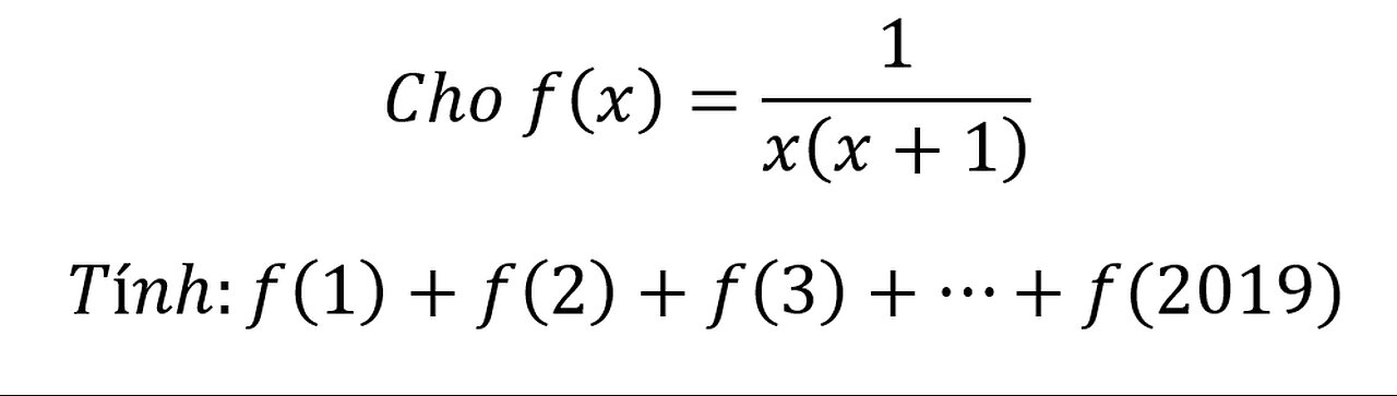 Toán 10: Cho f(x)=1/x(x+1) Tính:f(1)+f(2)+f(3)+⋯+f(2019)