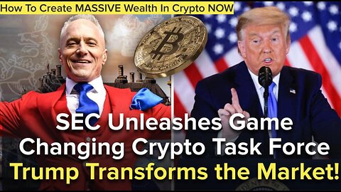 SEC Unleashes Game Changing Crypto Task Force - Trump Transforms the Market!