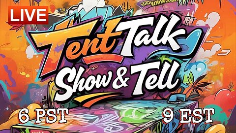 🤘😤🎶 Tent Talk Show & Tell 🎶😤🤘