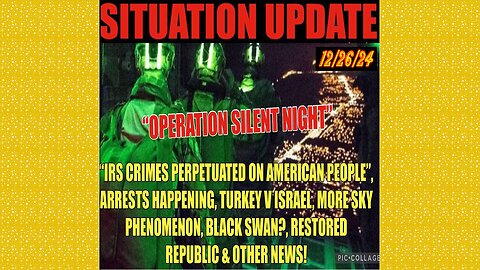 SITUATION UPDATE 12/26/24 - No way out, "Operation Silent Night", Irs Crimes, Sky Phenomenon, Black Swan?, Arrests