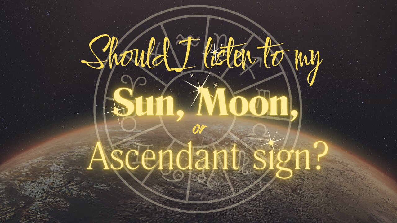 Should I listen for my Sun, Moon or Ascendant Sign?
