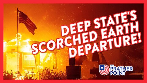 DEEP STATE'S SCORCHED EARTH DEPARTURE!