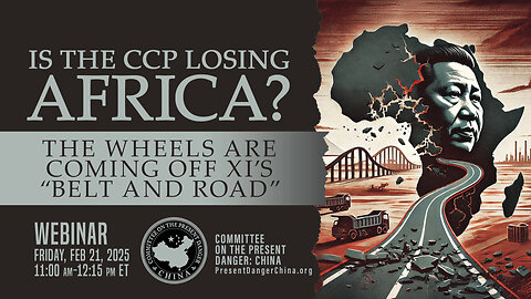 Webinar | Is the CCP Losing Africa? The Wheels Are Coming Off Xi’s “Belt and Road”