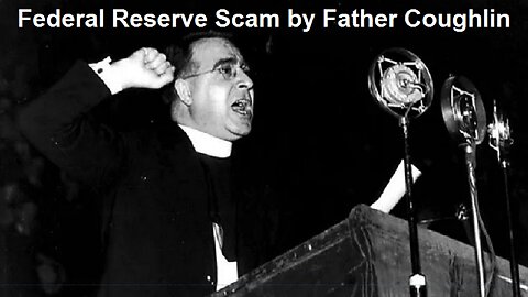 Federal Reserve Scam by Father Charles E. Coughlin