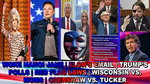 Woke Hanoi Jane | Elon's Email | Trump's Polls | Red Flag Laws | WI vs. Moms | Crenshaw vs. Tucker