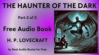 The Haunter of the Dark - Part 2 of 2 - by H. P. Lovecraft - Best Audio Books for Free