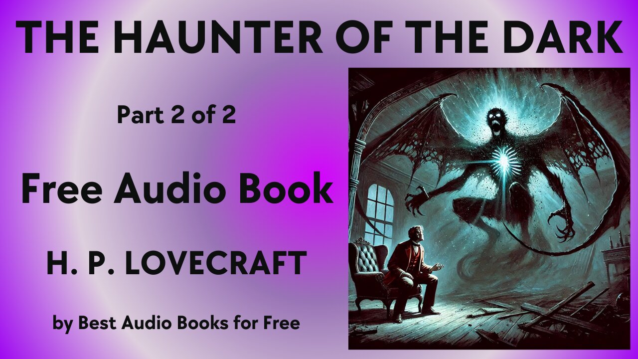 The Haunter of the Dark - Part 2 of 2 - by H. P. Lovecraft - Best Audio Books for Free