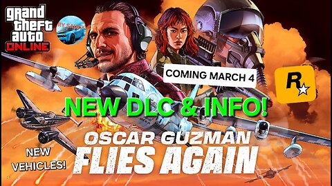 NEW Oscar Guzman Flies Again DLC coming to GTA Online on March 4th! PC Info & more!