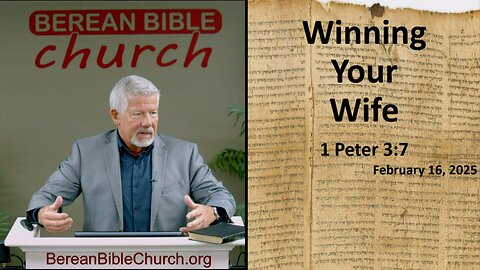 Winning Your Wife (1 Peter 3:7) - FULL SERVICE