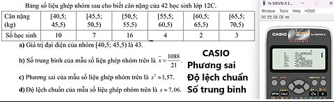 Thủ thuật CASIO: Trung bình, phương sai, độ lệch chuẩn: Bảng số liệu ghép nhóm sau cho biết cân nặng