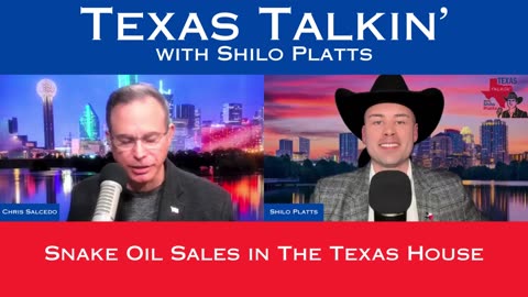 Texas Talkin' Ep 59 Snake Oil Sales in The Texas House