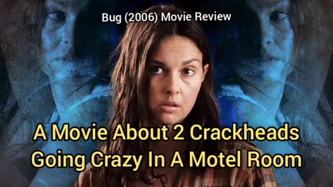 Bug (2006) Movie Review - TWO CRACKHEADS GOING CRAZY FOR 1 HOUR & 40 MINUTES