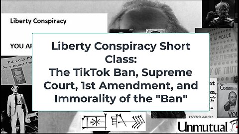 Liberty Conspiracy Short Class: TikTok Ban, Supreme Ct, Constitution, Fascism