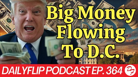 Big Business Like Donald Trump - DailyFlip Podcast Ep. 364 - 1/22/25