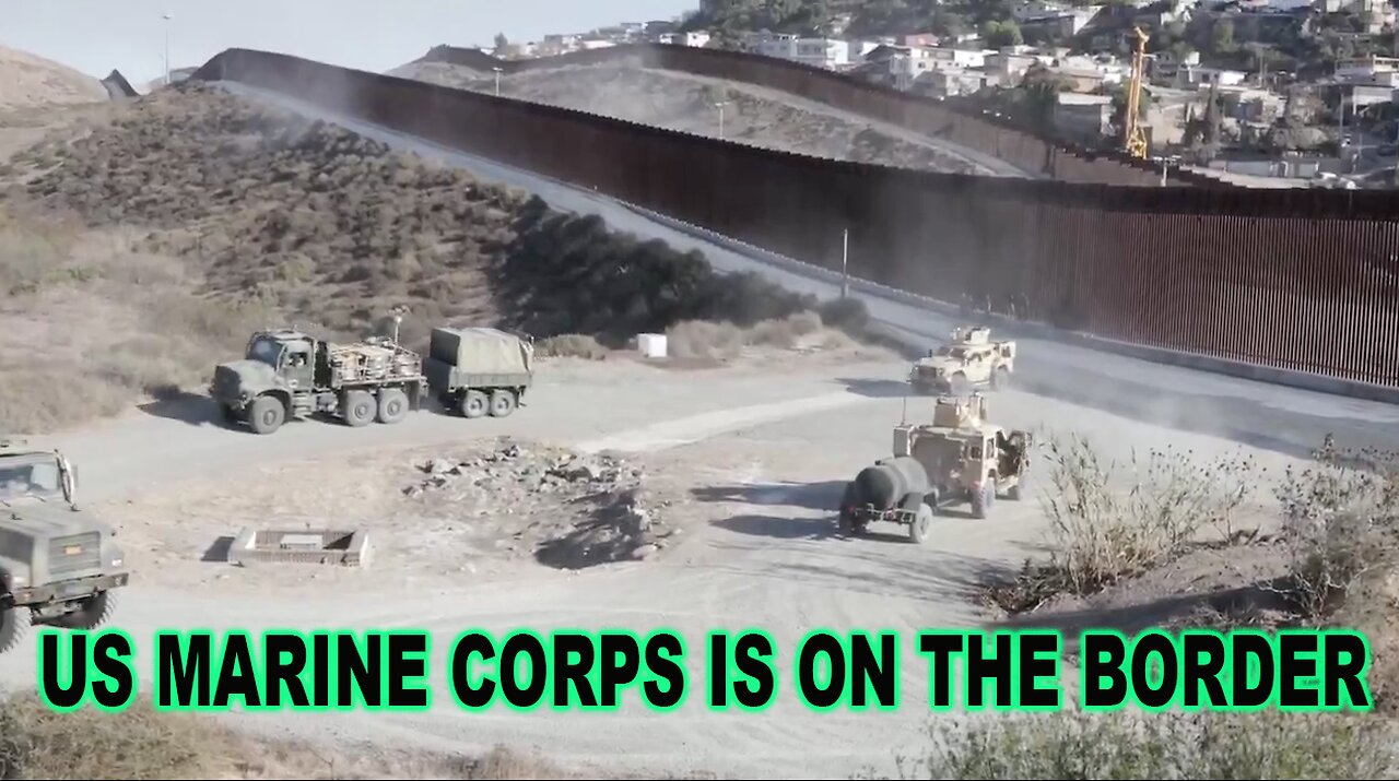 The US Marine Corps Is On The Border Assisting CBP With The Mission To Secure America