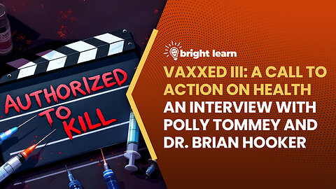 BrightLearn - Vaxxed 3, an interview with Polly Tommey and Dr. Brian Hooker