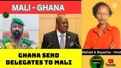 GHANA'S MAHAMA SENDS DELEGATE TO MALI, AMID ECOWAS - AES RIFT