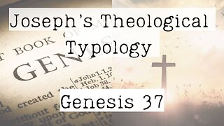 Joseph's Theological Typology - Ethan Logsdon