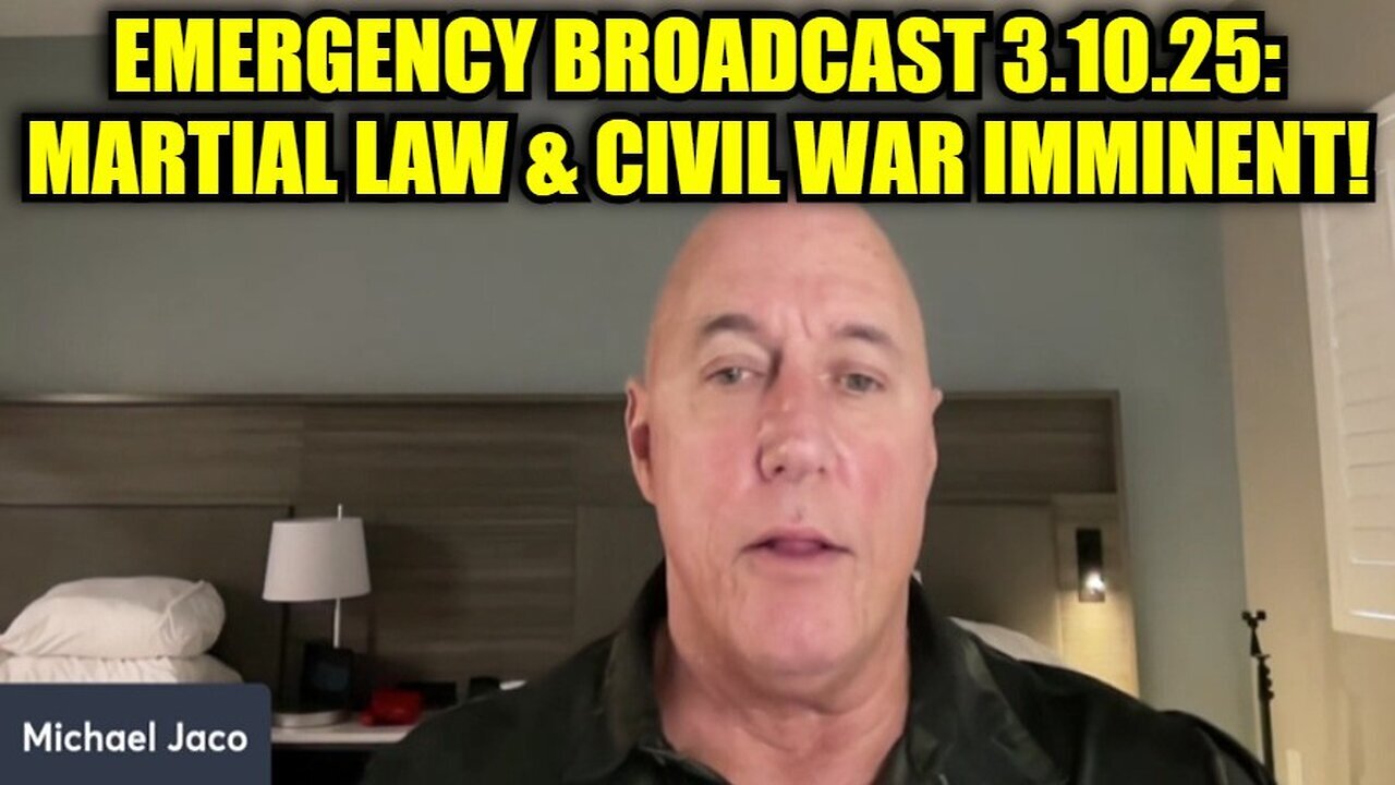 Michael Jaco: Emergency Broadcast 3.10.25: Martial Law & Civil War Imminent!