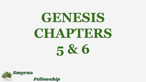 Genesis Chapters 5 & 6