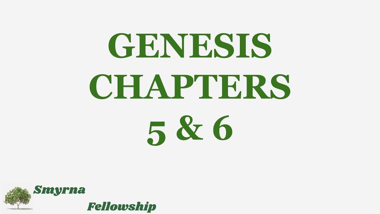 Genesis Chapters 5 & 6