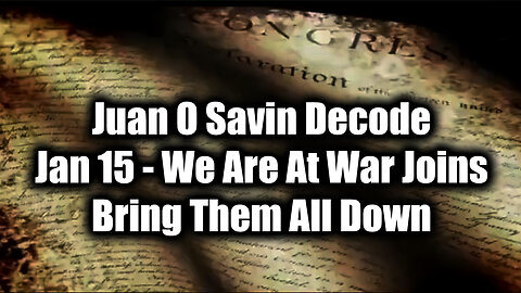 Juan O Savin Jan 15 "We Are At War Joins" - Bring Them All Down