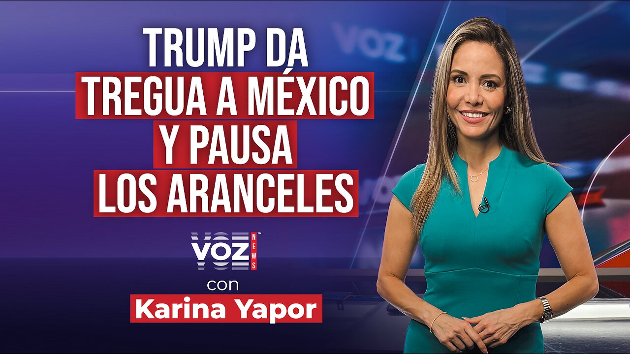 Trump da tregua a México y pausa los aranceles