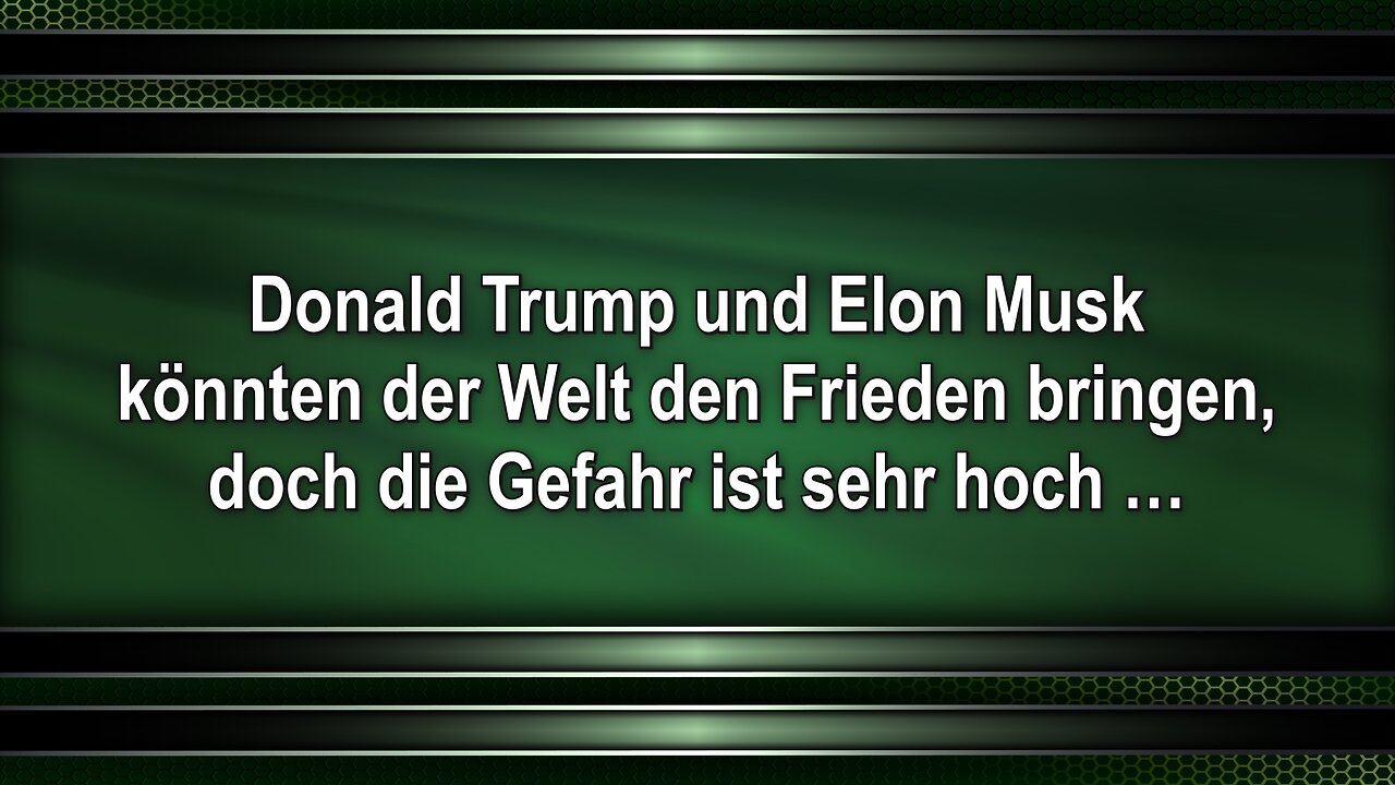 Donald Trump und Elon Musk könnten der Welt den Frieden bringen, doch die Gefahr ist sehr hoch …