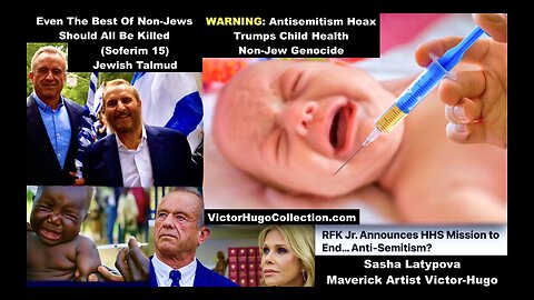 WARNING Trump RFK Jr Prioritize Antisemitism Hoax Promote Deadly Vaccines Sasha Latypova Victor Hugo