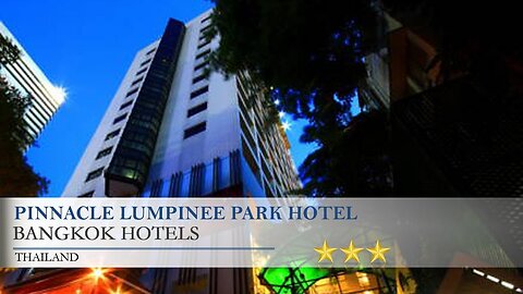 Pinnacle Lumpinee Hotel Bangkok Thailand