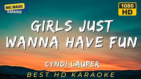 GIRLS JUST WANNA HAVE FUN - CYNDI LAUPER - BEST HD KARAOKE