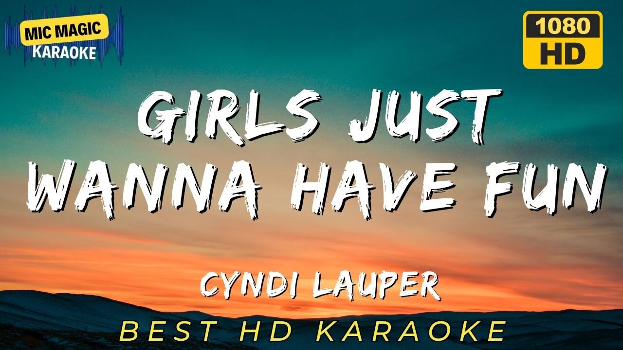 GIRLS JUST WANNA HAVE FUN - CYNDI LAUPER - BEST HD KARAOKE