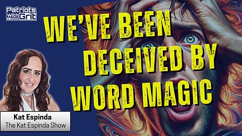 Crazy! We've Been Deceived By Word Magic | Kat Espinda