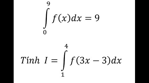 Toán 12: ∫ 0^9 f(x)dx=9 Tính I=∫_1^4 f(3x-3)dx #TichPhan #NguyenHam