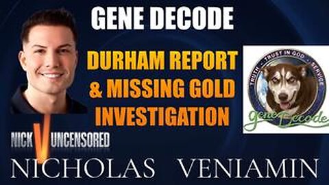 Gene Decode Discusses Durham Report & Missing Gold Investigation with Nicholas Veniamin