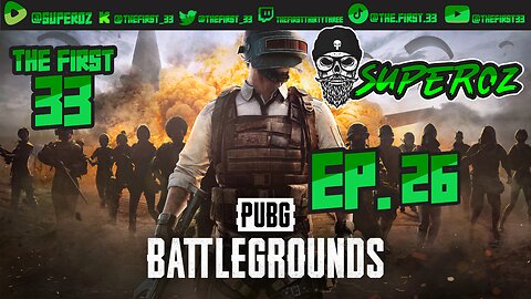 The First 33 Ep 26 PUBG Player Unknown Battle Ground