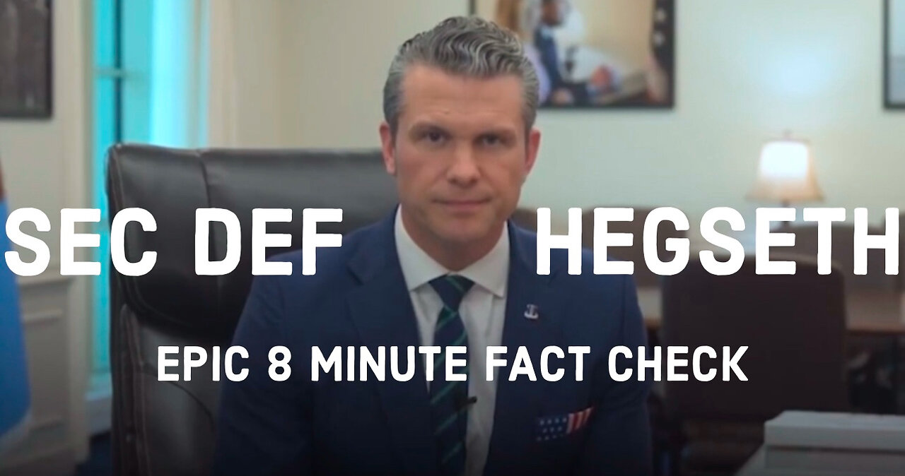 SEC DEF HEGSETH: EPIC 8 MINUTE FACT CHECK