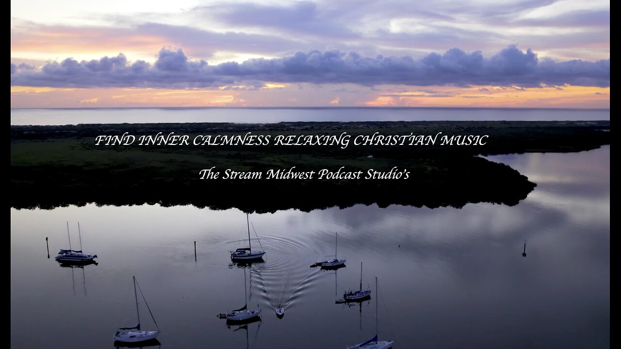 FIND INNER CALMNESS RELAXING CHRISTIAN MUSIC