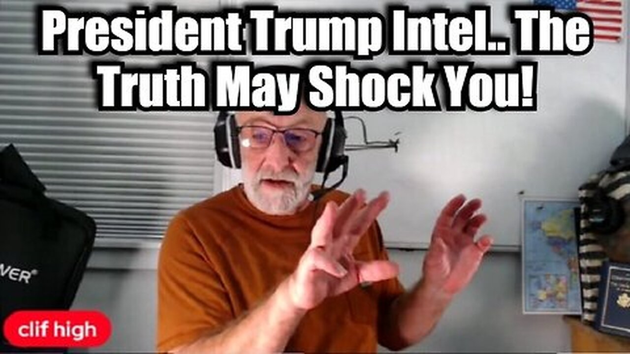 Clif High - President Trump Intel.. The Truth May Shock You!