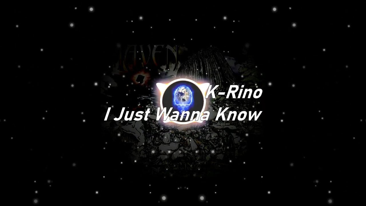K-Rino | I Just Wanna Know (Lyrics)
