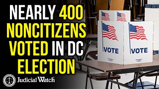 BREAKING: Nearly 400 Noncitizens Voted in DC General Election!