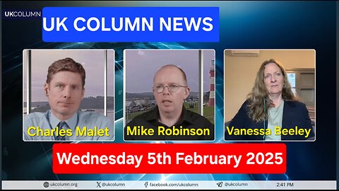 UK COLUMN NEWS - WEDNESDAY 5th FEBRUARY 2025.