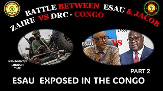 AFRICA IS THE HOLY LAND || ESAU & JACOB ZAIRE VS DRC-CONGO || ESAU EXPOSED IN THE CONGO PART 2