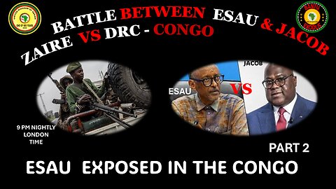 AFRICA IS THE HOLY LAND || ESAU & JACOB ZAIRE VS DRC-CONGO || ESAU EXPOSED IN THE CONGO PART 2