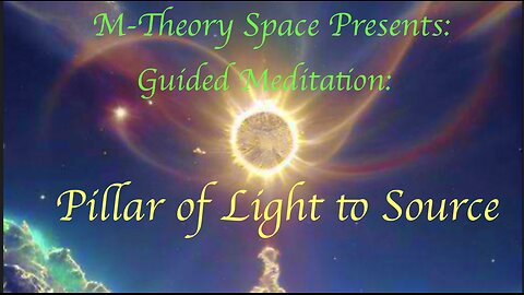 Guided Meditation ~ Pillar of Light to Source